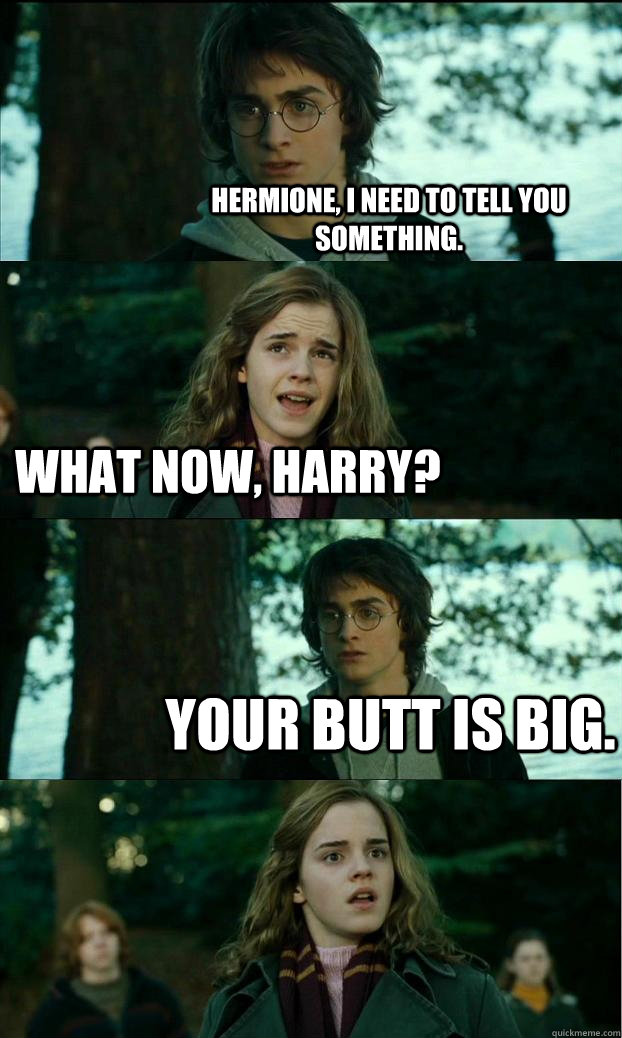 hermione i need to tell you something what now harry you - Horny Harry