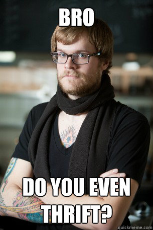 bro do you even thrift - Hipster Barista