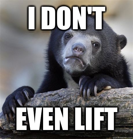 I dont even lift - Confession Bear