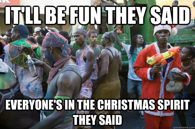 itll be fun they said everyones in the christmas spirit th - Vengeful Santa