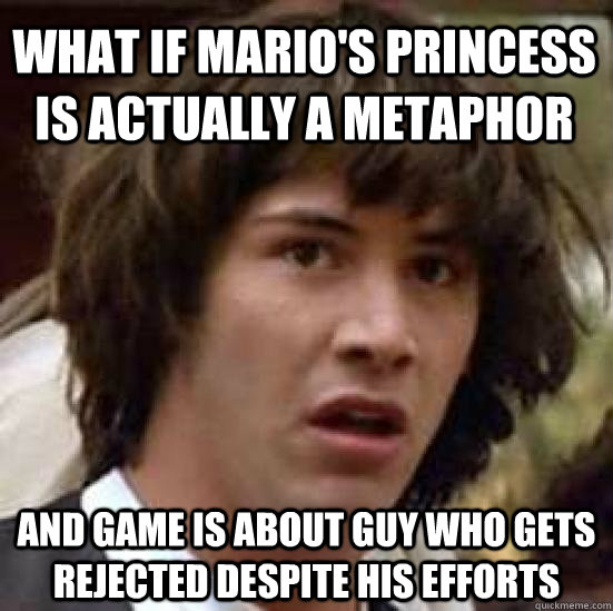 what if marios princess is actually a metaphor and game is - conspiracy keanu