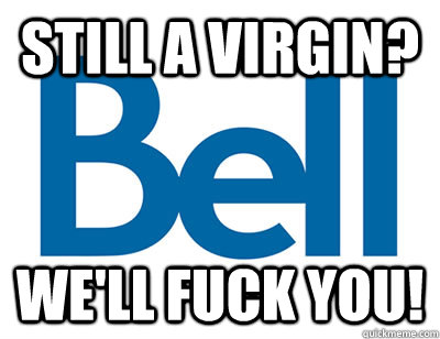 still a virgin well fuck you - Bell Virginity