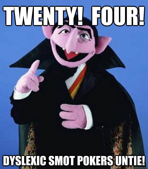 twenty four dyslexic smot pokers untie - Counting Hobbits