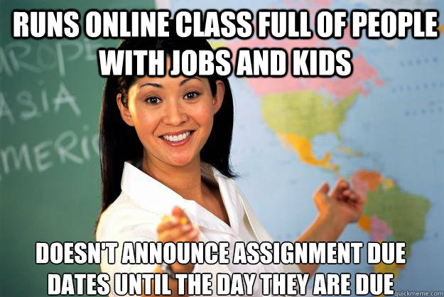 runs online class full of people with jobs and kids doesnt - Unhelpful High School Teacher