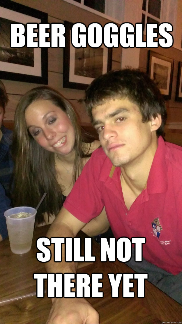 beer goggles still not there yet - College chicks