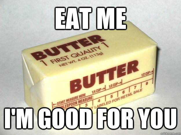 eat me im good for you - Bad Advice Butter