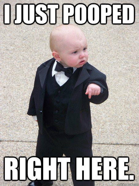 i just pooped right here - Baby Godfather