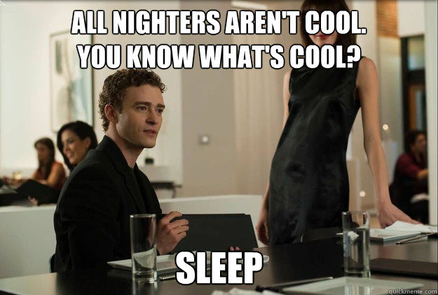all nighters arent cool you know whats cool sleep - justin timberlake the social network scene