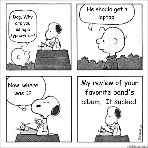 dog why are you using a typewriter he should get a laptop - Shitty Peanuts