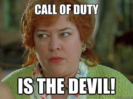 call of duty is the devil - Mama Boucher