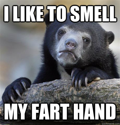 i like to smell my fart hand - Confession Bear