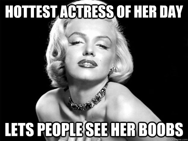 hottest actress of her day lets people see her boobs - Good Guy Marilyn Monroe