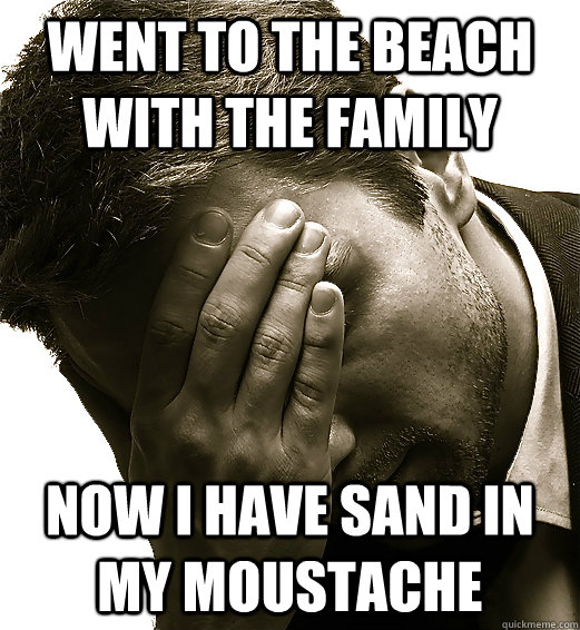 went to the beach with the family now i have sand in my mous -
