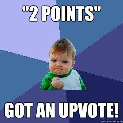 2 points got an upvote - Success Kid