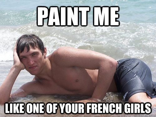 paint me like one of your french girls - 