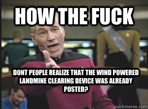 how the fuck dont people realize that the wind powered landm - Annoyed Picard