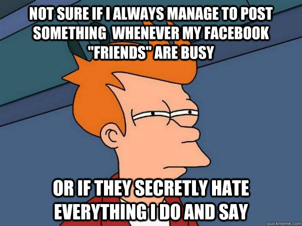 not sure if i always manage to post something whenever my f - Futurama Fry.png