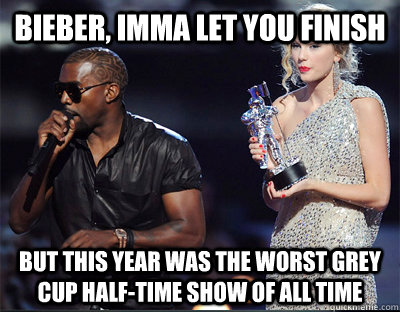 bieber imma let you finish but this year was the worst grey - Imma let you finish
