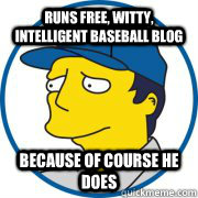 runs free witty intelligent baseball blog because of cours -