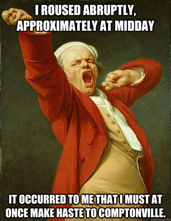 i roused abruptly approximately at midday it occurred to me - Joseph Ducreux