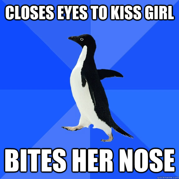 closes eyes to kiss girl bites her nose - Socially Awkward Penguin