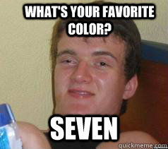 whats your favorite color seven - Ten Guy