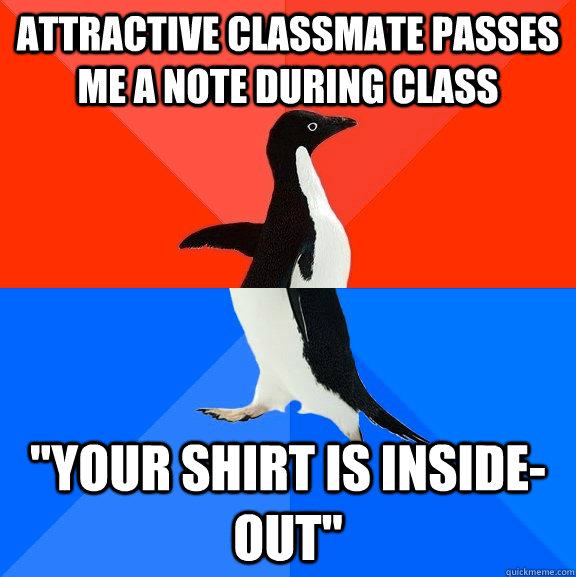 attractive classmate passes me a note during class your shi - Socially Awesome Awkward Penguin