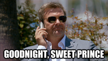 goodnight sweet prince -