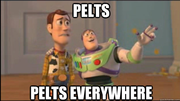 pelts pelts everywhere - Buzz and Woody
