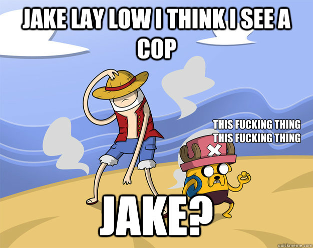 jake lay low i think i see a cop jake this fucking thing th - Adventure Time Crossover