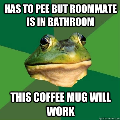 has to pee but roommate is in bathroom this coffee mug will - Foul Bachelor Frog