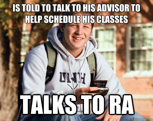 is told to talk to his advisor to help schedule his classes - College Freshman