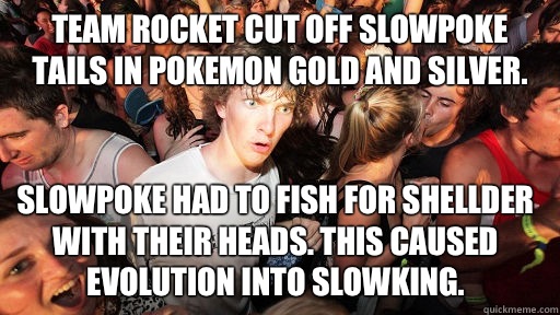 Team Rocket Cut off slowpoke tails in Pokemon gold and silve - Sudden Clarity Clarence