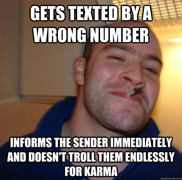 gets texted by a wrong number informs the sender immediately - Good Guy Greg