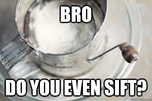bro do you even sift -