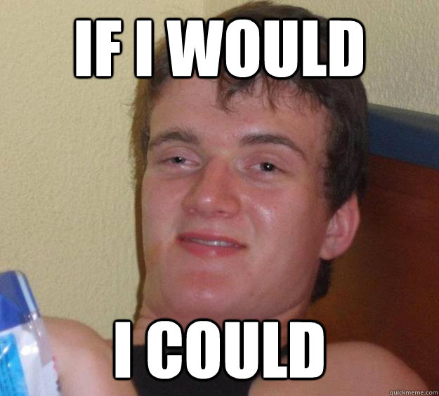 if i would i could - 10 Guy