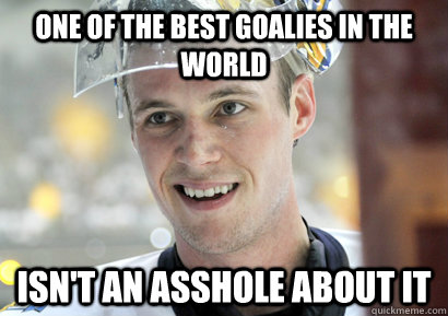 one of the best goalies in the world isnt an asshole about - Good Guy Pekka Rinne