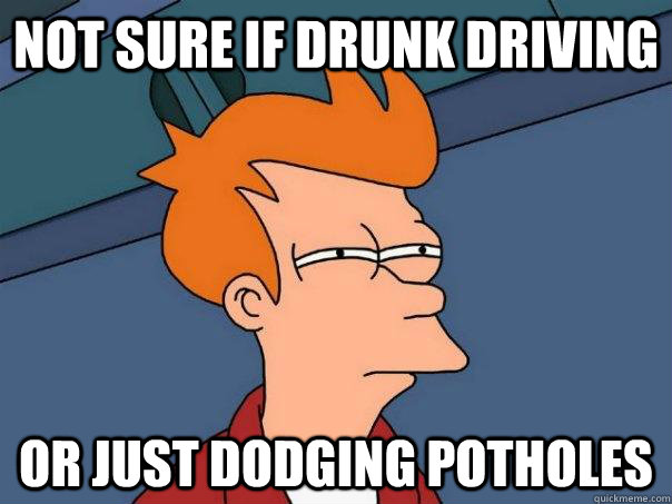 not sure if drunk driving or just dodging potholes - Futurama Fry