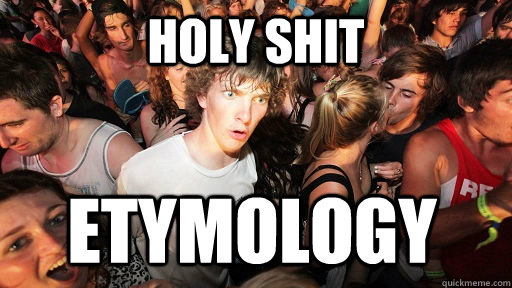 holy shit etymology - Sudden Clarity Clarence