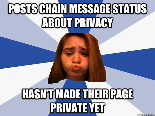 posts chain message status about privacy hasnt made their p - Oblivious Facebook Girl