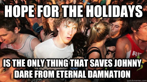 hope for the holidays is the only thing that saves johnny da - Sudden Clarity Clarence