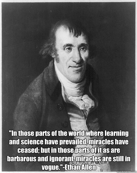 in those parts of the world where learning and science have - Ethan Allen Gets It.