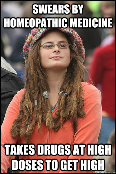 swears by homeopathic medicine takes drugs at high doses to - Bad Argument Hippie