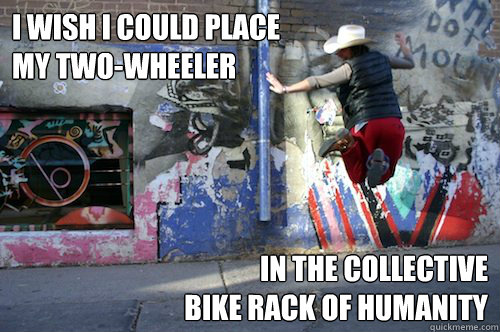 i wish i could place my twowheeler in the collective bike r - Collective Bike Rack of Humanity