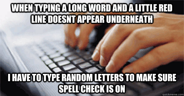 when typing a long word and a little red line doesnt appear -