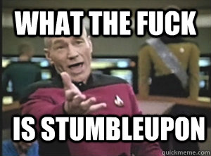 what the fuck is stumbleupon - Annoyed Picard