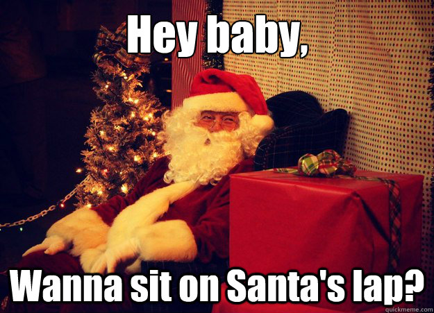 hey baby wanna sit on santas lap -