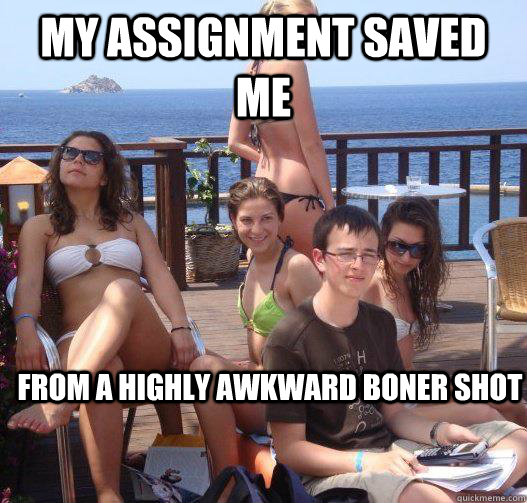 my assignment saved me from a highly awkward boner shot - Priority Peter