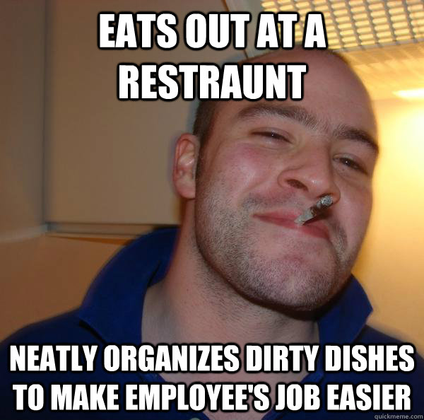 eats out at a restraunt neatly organizes dirty dishes to mak - Good Guy Greg