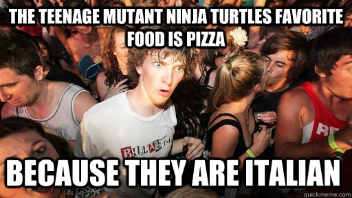 the teenage mutant ninja turtles favorite food is pizza beca - Sudden Clarity Clarence